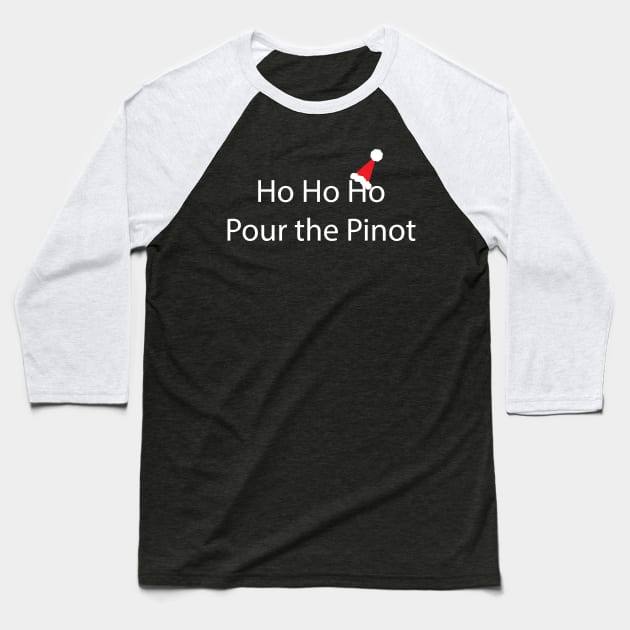 Ho Ho Ho, Pour the Pinot Baseball T-Shirt by InspirIam